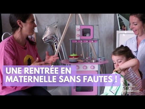 Une rentrée en maternelle sans fautes ! - La Maison des maternelles #LMDM