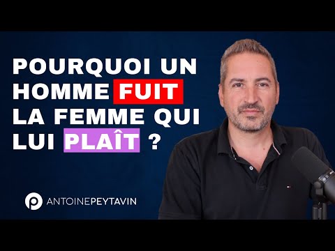 Pourquoi un homme fuit la femme qui lui plaît ?