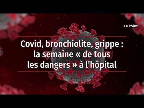 Covid, bronchiolite, grippe : la semaine « de tous les dangers » à l’hôpital