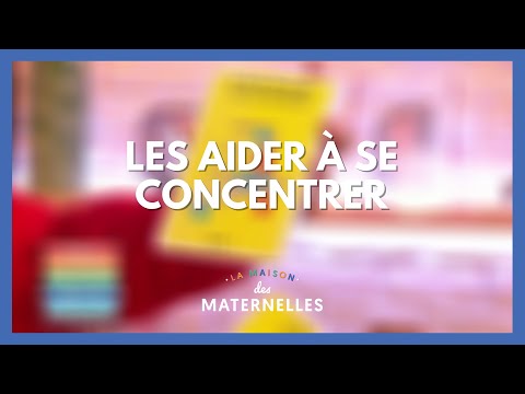 Tout pour les aider à se concentrer - La Maison des maternelles #LMDM